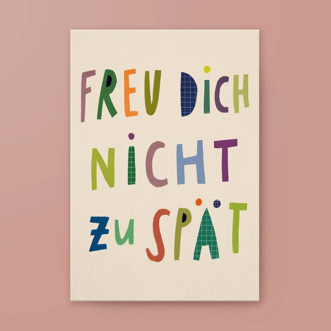 Postkarte 'Freud Dich nicht zu spät'