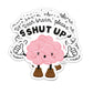Sticker „Dear Brain, please shut up“