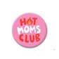 Mini Magnet 'Hot Moms Club'