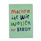 Postkarte 'Machen ist wie wollen nur krasser'