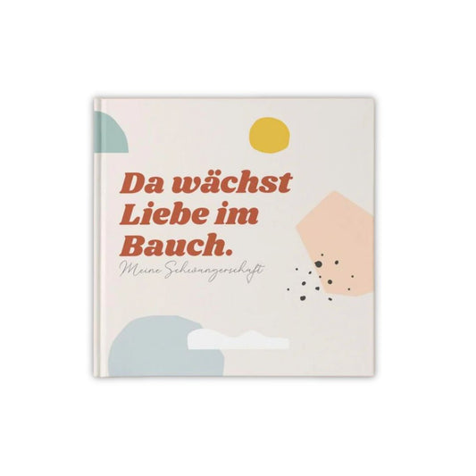 Da wächst Liebe im Bauch - Schwangerschaftstagebuch
