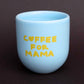 Keramikbecher 'Coffee For Mama' blau/gelb