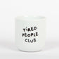 Porzellan Becher 'Tired People Club'