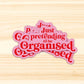 Aufkleber „Just pretending to be organized“
