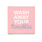 Geschenkseife 'Wash away your troubles'