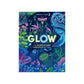 Glow Das wundersame Leuchten der Natur