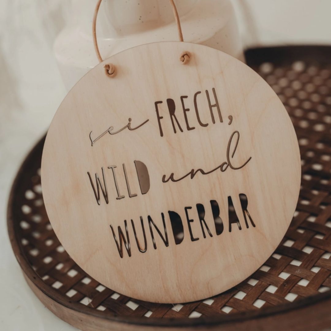 Holzschild - Sei frech, wild & wunderbar Kinderzimmer Deko