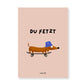 Postkarte Dackel 'Du Fetzt'