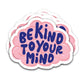 Spülmaschinenfester Sticker 'BE KIND TO YOUR MIND'