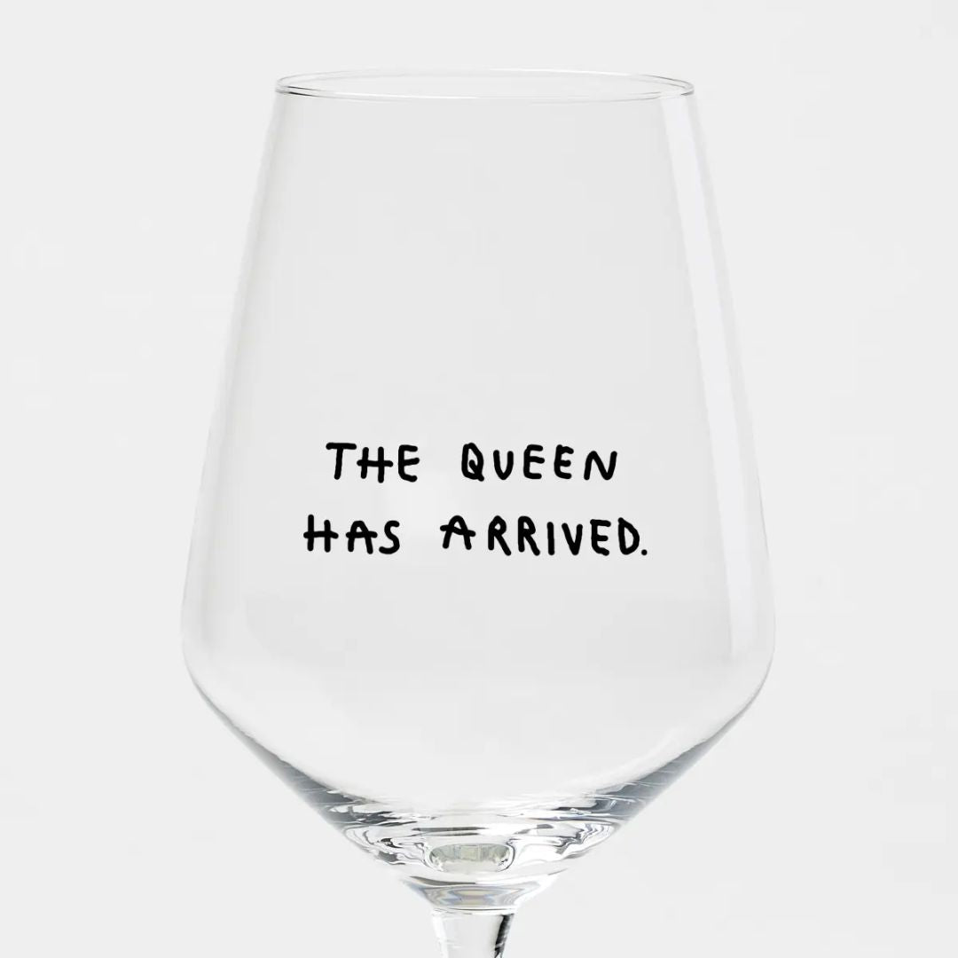 Weinglas 'The Queen has arrived'